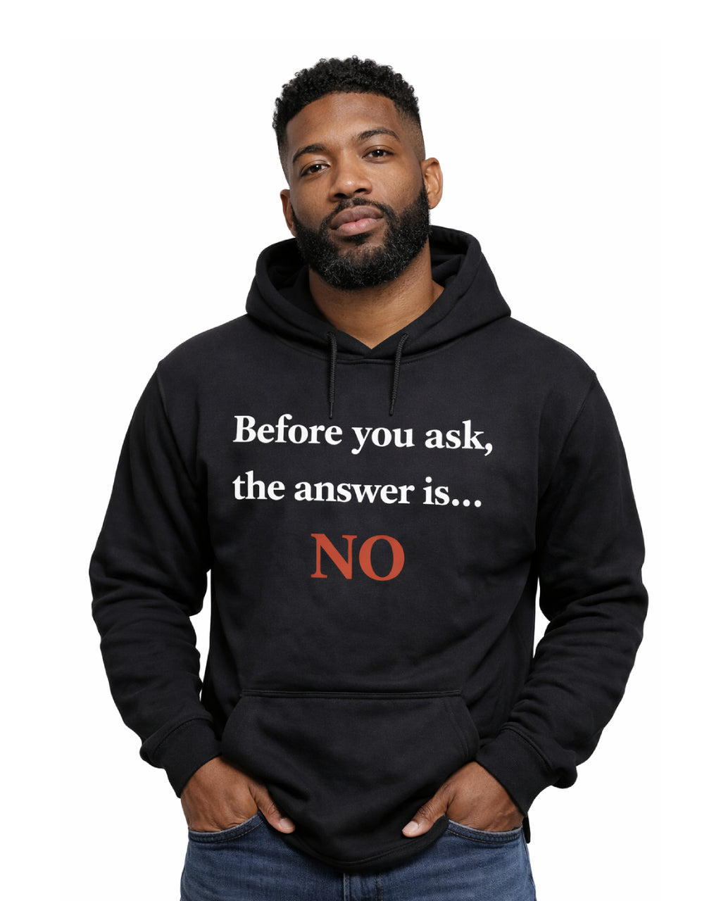 Before You Ask… The Answer Is NO Tee